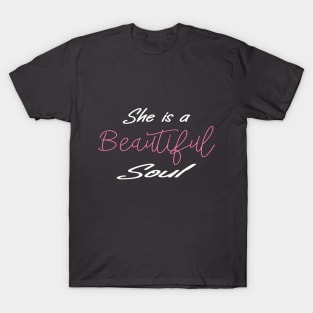 She is a beautiful soul, Shirt for women, Beautiful Soul Shirt, Feel Good Shirt, Vibes Shirt, Motivational Inspirational Quotes T-Shirts, Mother's Day shirt for mom, Creative Positive Saying Tee, Positive Shirt, T-Shirt For Lover, Strong Women T-Shirt